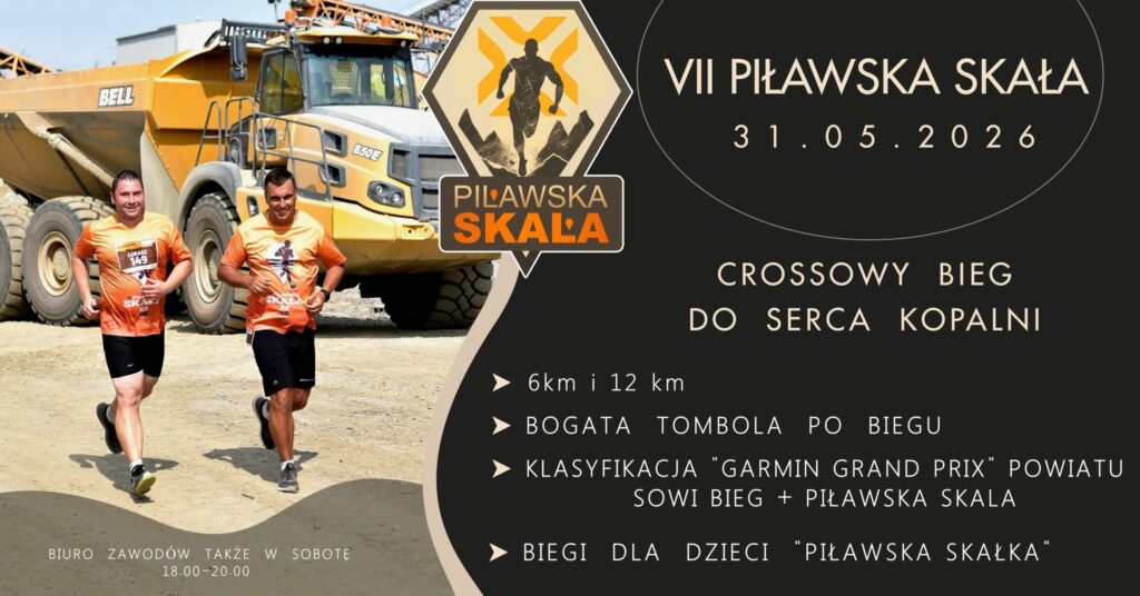 Plakat wydarzenia sportowego »VII Piławska Skała«. Po lewej stronie fotografia dwóch osób biegnących w terenie przemysłowym na tle dużej żółtej wywrotki górniczej. Po prawej stronie na ciemnym tle widoczne informacje: »VII Piławska Skała«, data: 31.05.2026 oraz hasło »Crossowy bieg do serca kopalni«. Wypunktowany program obejmuje dystanse 6 km i 12 km, bogatą tombolę po biegu, klasyfikację Garmin Grand Prix Powiatu Sowie Bieg + Piławska Skała oraz biegi dla dzieci »Piławska Skałka«. Na dole informacja o godzinach pracy biura zawodów.