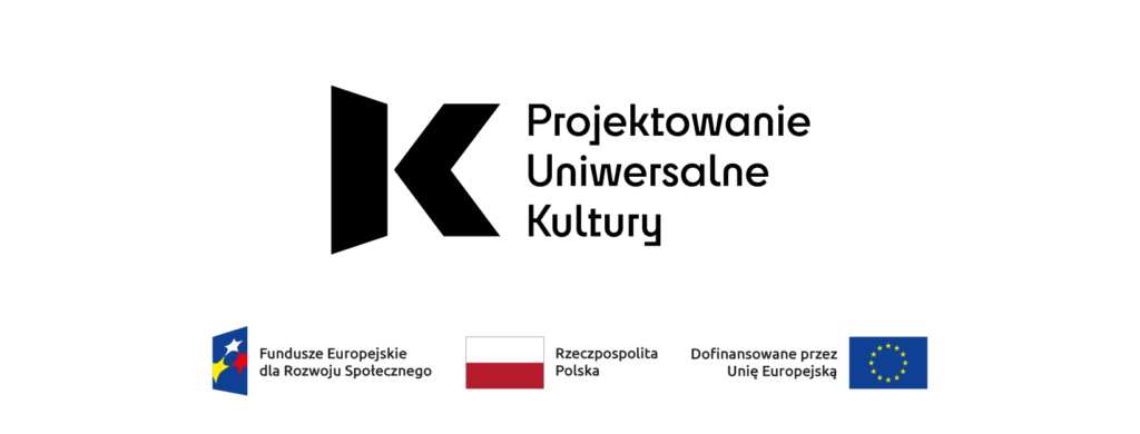 logo Uniwersalnego Projektowania Kultury, Funduszy Europejskich, flaga Rzeczpospolitej Polskiej, Flaga UE z informacją, że dofinansowano przez UE