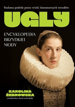 Okładka czarna. U góry zielony napis UGLY, poniżej z prawej strony postać kobiety w stroju z epoki