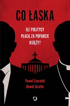 okładka książki Co łaska: ile politycy płacą za poparcie księży