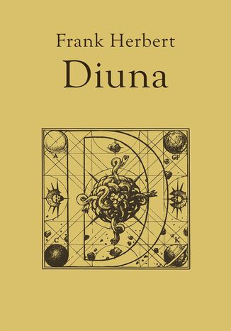 Okładka książki „Diuna” autorstwa Franka Herberta. Na jednolitym, piaskowo-złotym tle widnieje czarny napis „Frank Herbert” u góry oraz duży tytuł „Diuna” pośrodku. W dolnej części umieszczono prostokątną ilustrację w stylu retro przedstawiającą geometryczny diagram z okręgami, liniami oraz motywami kosmicznymi, takimi jak planety i gwiazdy. Centralnym elementem ilustracji jest ozdobny, organiczny kształt przypominający wir lub roślinny ornament. Całość utrzymana jest w minimalistycznej, eleganckiej kolorystyce złota i czerni.