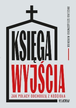 Okładka książki „Księga wyjścia. Jak Polacy odchodzą z Kościoła?”. Projekt odwołuje się do tematyki religijnej i przemian społecznych. Tytuł stanowi główny element okładki.